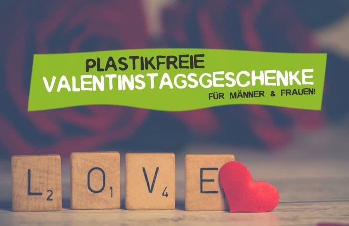 Plastikfreie Valentinstagsgeschenke ohne Plastik für Frauen und Männer
