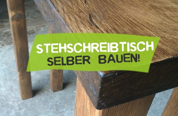 DIY Stehschreibtisch selber bauen - Anleitung