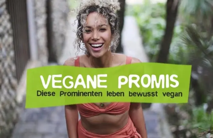 Vegane Promis, Prominente die vegan Leben - Umweltschutz Berühmtheiten