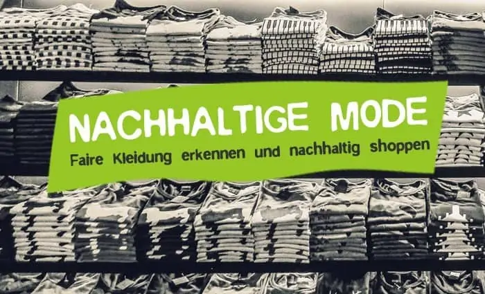 Sustainable fashion - recognize and buy fair trade clothing