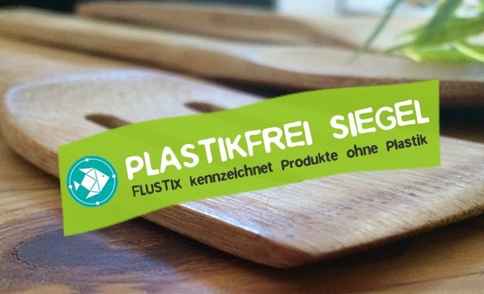 Flustix Siegel - Das plastikfrei Siegel für Produkte ohne Plastik