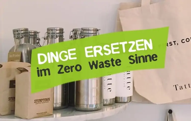 Dinge ersetzen Zero Waste - Plastikfreie Dinge