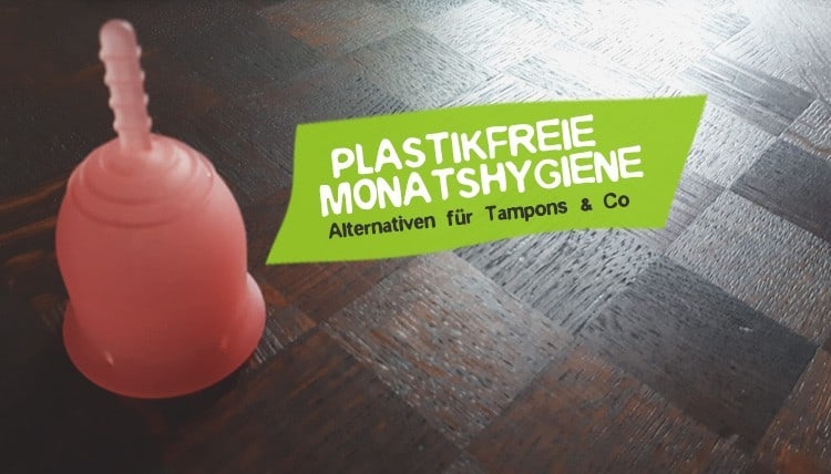 Plastikfreie Monatshygiene ohne Plastik Menstruation Regel