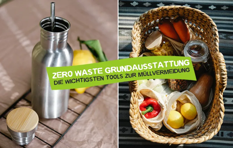 Zero Waste Grundausstattung – Essentielle Dinge & Tools für den müllvermeidenden Alltag