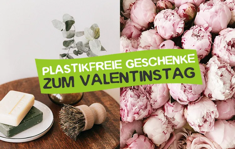Plastikfreie Valentinstag-Geschenke, Zero Waste Geschenkideen für Frauen und Männer