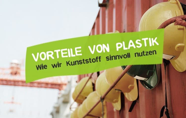 Vorteile von Plastik bzw. Kunststoff