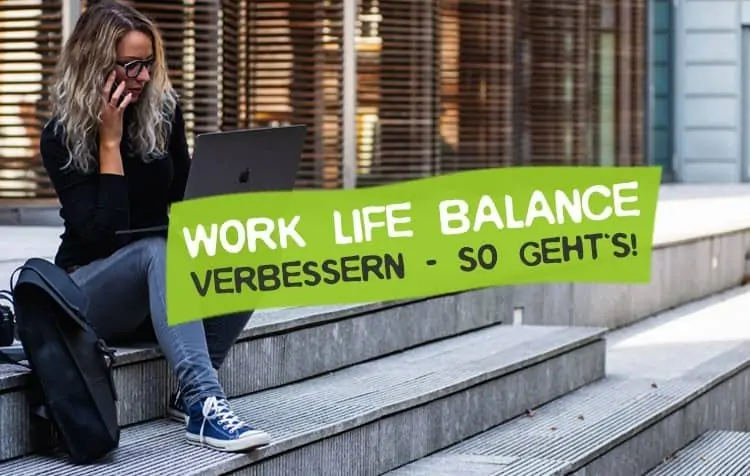 Tipps für Work Life Balance verbessern