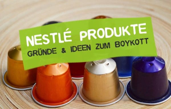 Nestlé Kritik & Skandale - Wie du Produkte boykottierst • CareElite