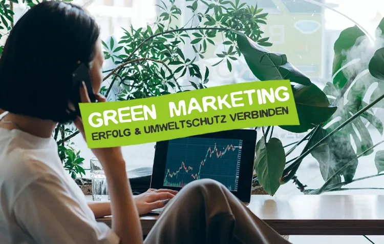 Green Marketing – So setzt man Ökomarketing um