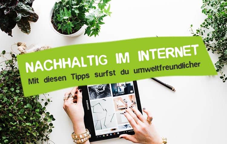 So surfst du nachhaltiger im Internet