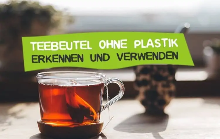 Use tea bags without plastic and avoid tea with plastic