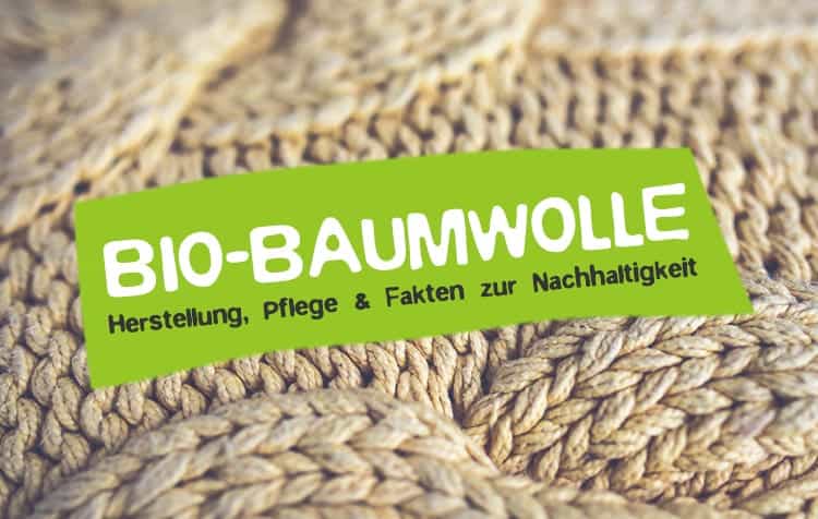 Bio Baumwolle - Definiton, Herstellung, Pflege und Fakten
