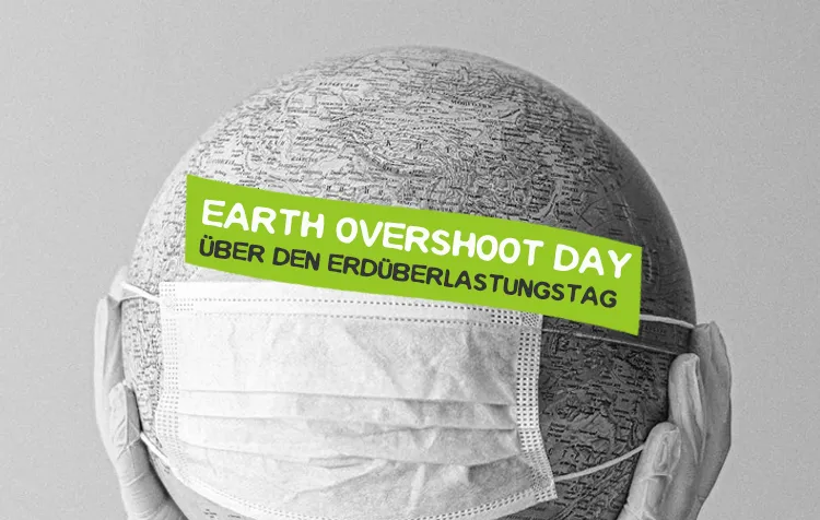 Earth Overshoot Day – Über den Erdüberlastungstag