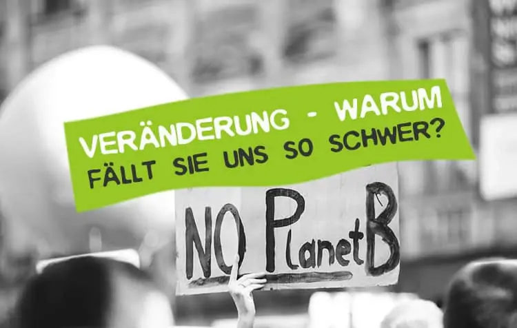 Warum ist Veränderung so schwer? Veränderungen zulassen