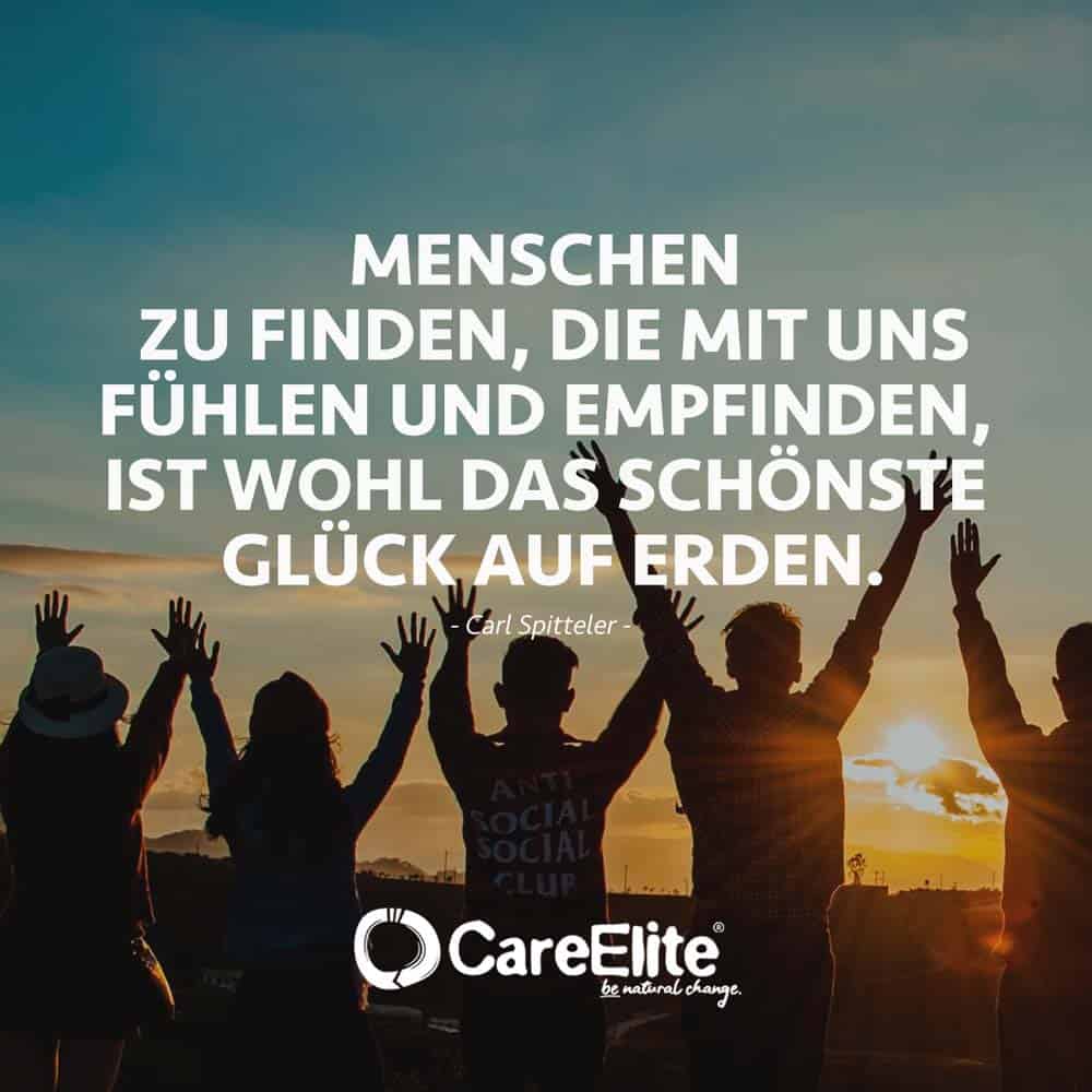 "Menschen zu finden, die mit uns fühlen und empfinden, ist wohl das schönste Glück auf Erden." (Zitat von Carl Spitteler)