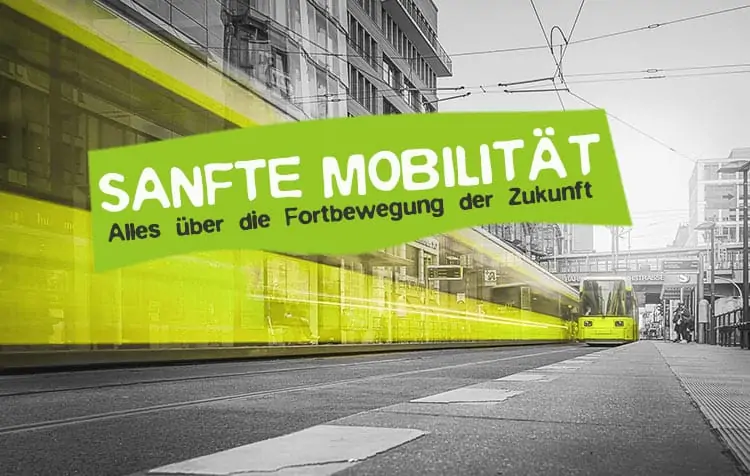 Sanfte Mobilität - Alles über die Fortbewegung der Zukunft