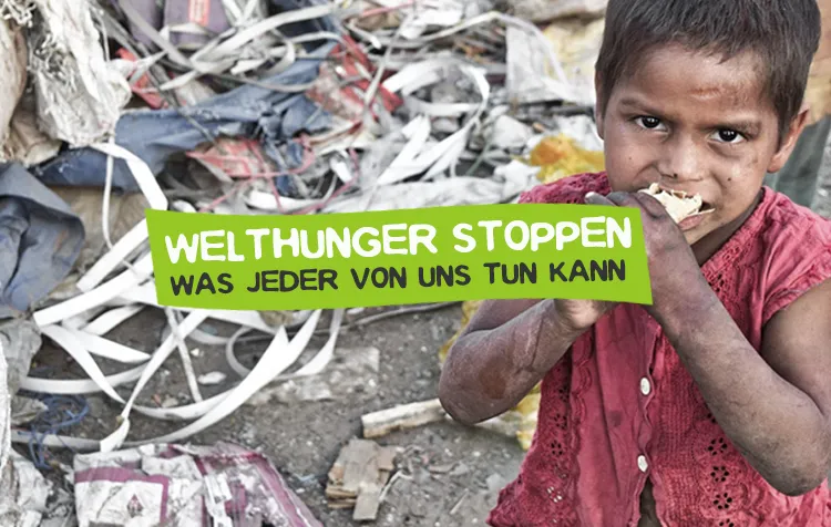 Welthunger stoppen – Was jeder gegen Hunger tun kann