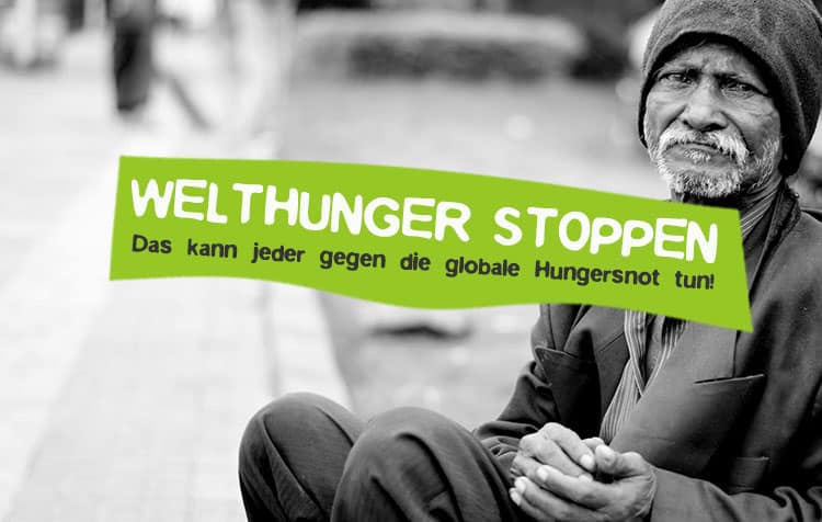 Welthunger stoppen - Was jeder gegen Hunger tun kann