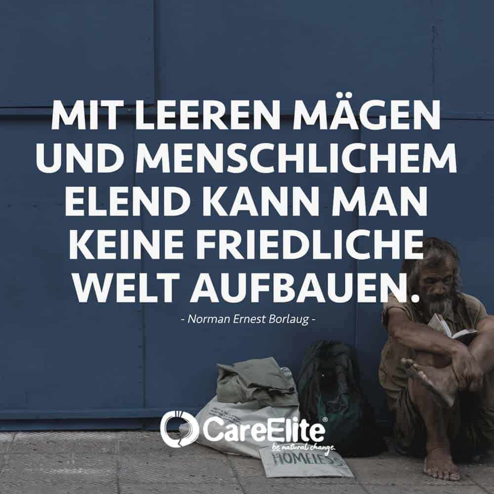 "Mit leeren Mägen und menschlichem Elend kann man keine friedliche Welt aufbauen." (Norman Ernest Borlaug)