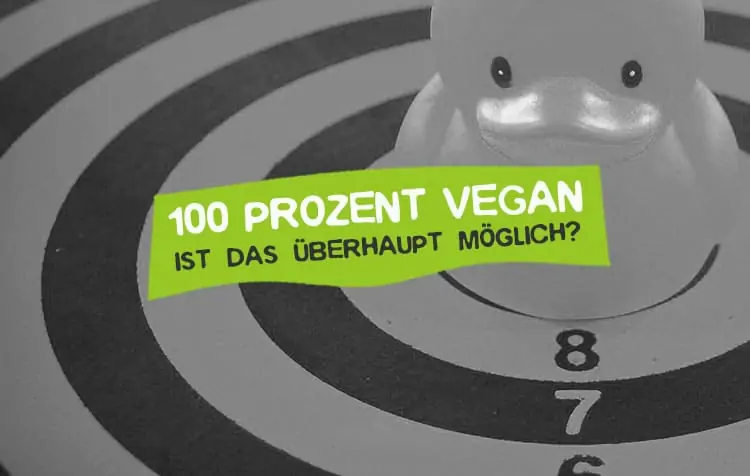100 Prozent vegan geht gar nicht