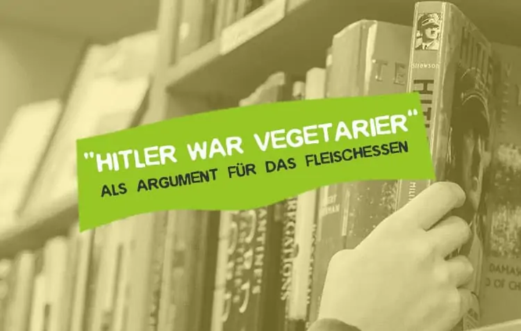 Hitler Vegetarier - Fleisch essen