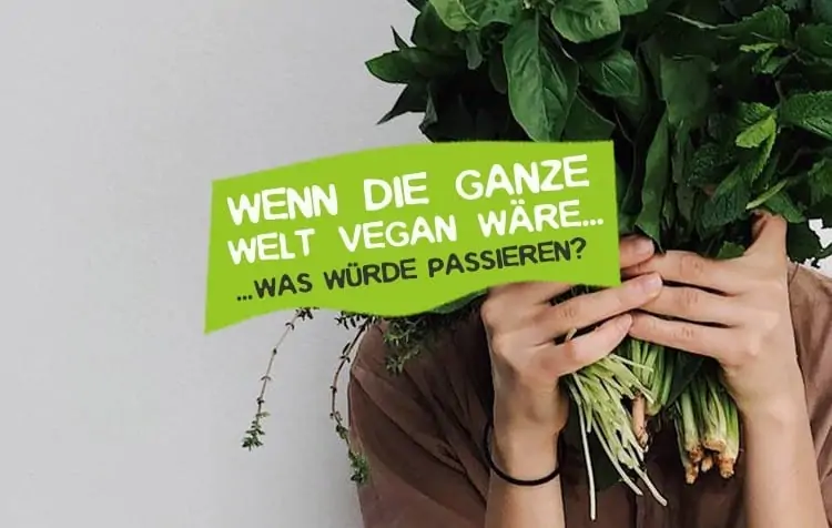 If whole world would be vegan