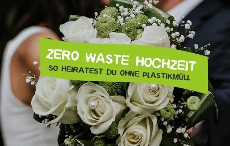 Plastikfreie Hochzeit im Sinne von Zero Waste