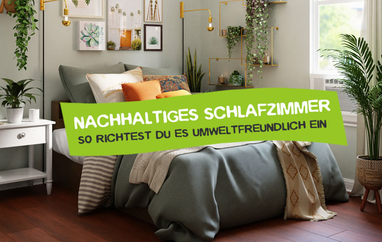 Nachhaltiges Schlafzimmer – So richtest du es ein