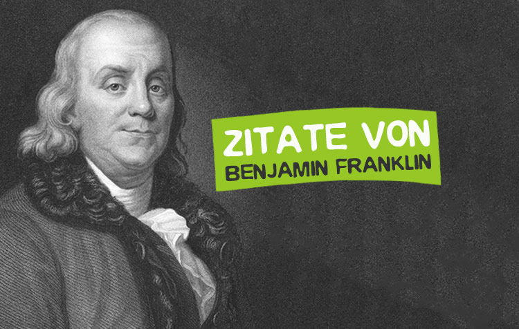 Benjamin Franklin Zitate und Sprüche