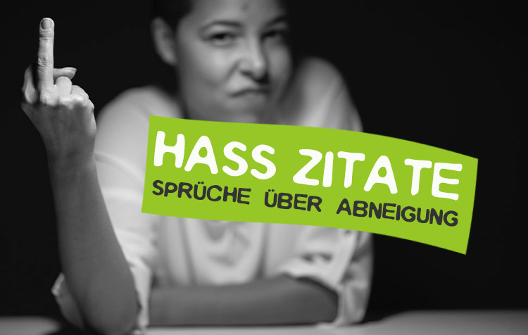 Hass Zitate und Sprüche über Abneigung