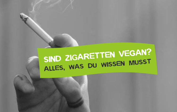 Sind Zigaretten vegan und rauchen Veganer?