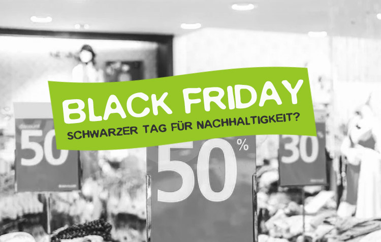 Black Friday - Folgen für Umweltschutz und Nachhaltigkeit?