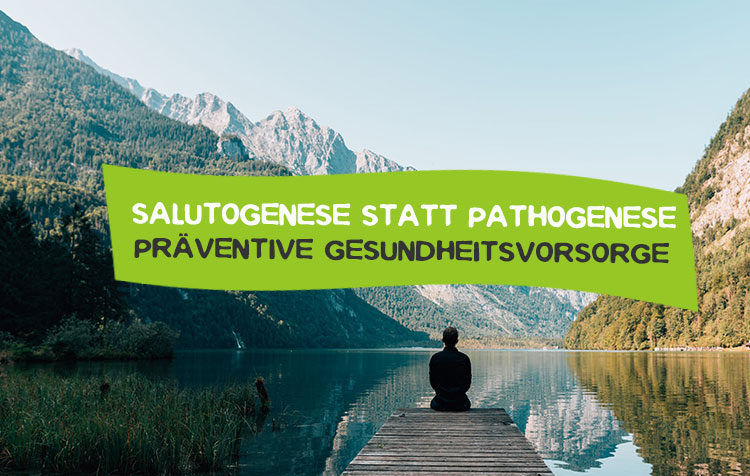 Salutogenese statt Pathogenese - Präventive Gesundheitsvorsorge