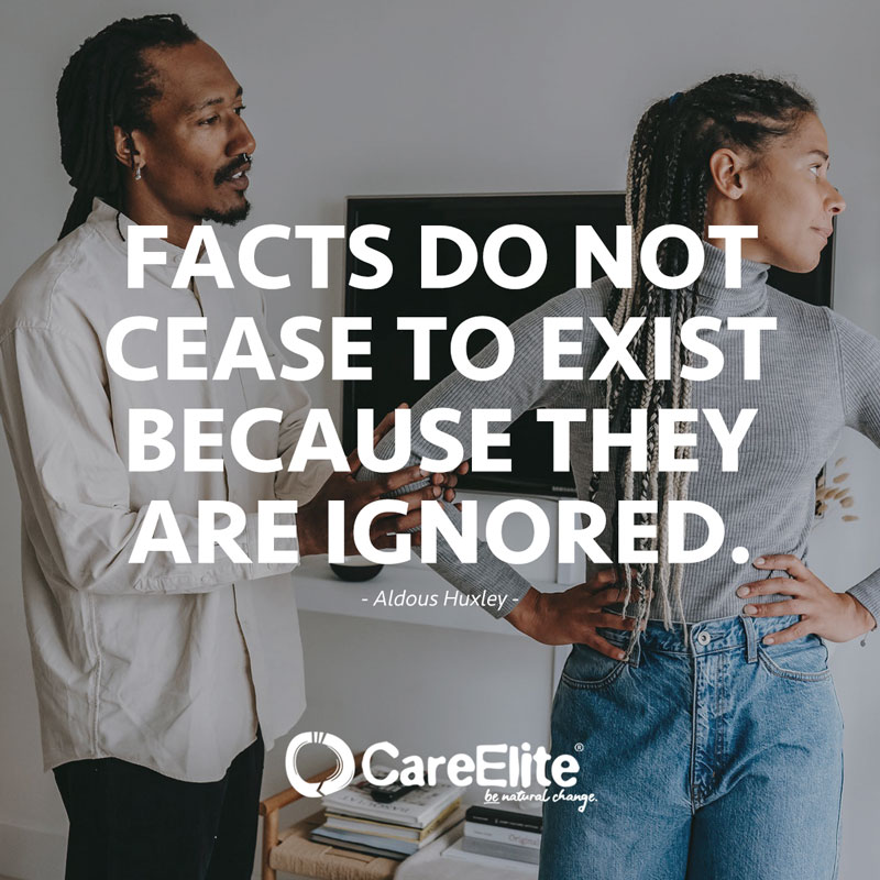 "Facts do not cease to exist because they are ignored." (Quote by Aldous Huxley)