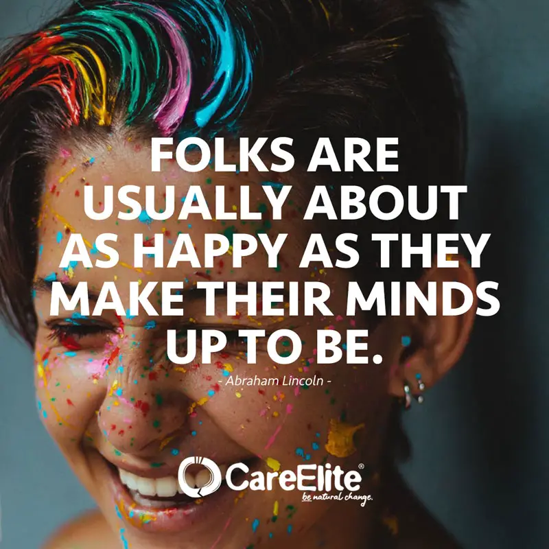 "Folks are usually about as happy as they make their minds up to be."(Quote by Abraham Lincoln)