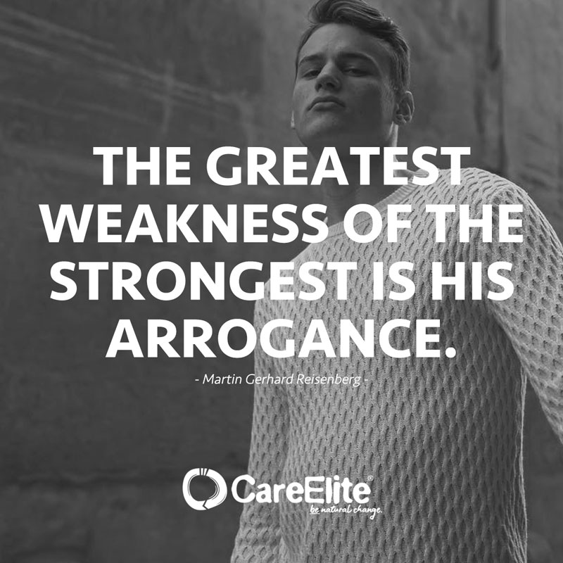 "The greatest weakness of the strongest is his arrogance." (Quote by Martin Gerhard Reisenberg)