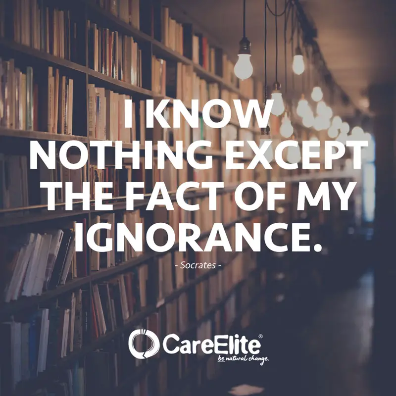 "I know nothing except the fact of my ignorance." (Quote by Socrates)