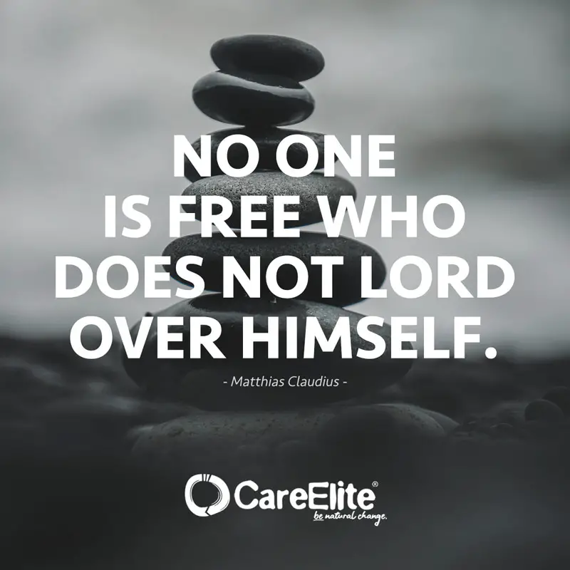 "No one is free who does not lord over himself." (Quote by Matthias Claudius)