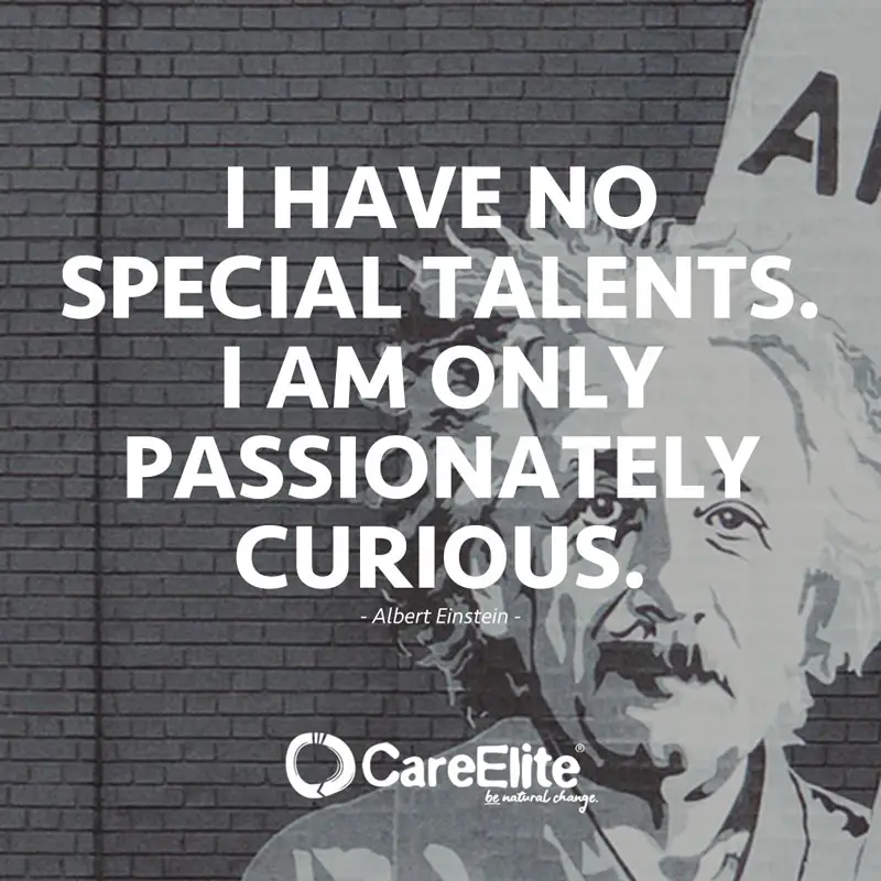 "I have no special talents. I am only passionately curious." (Quote by Albert Einstein)