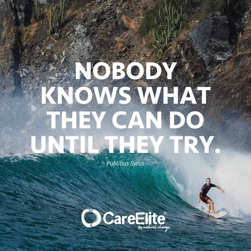 "Nobody knows what they can do until they try." (Quote by Publilius Syrus)
