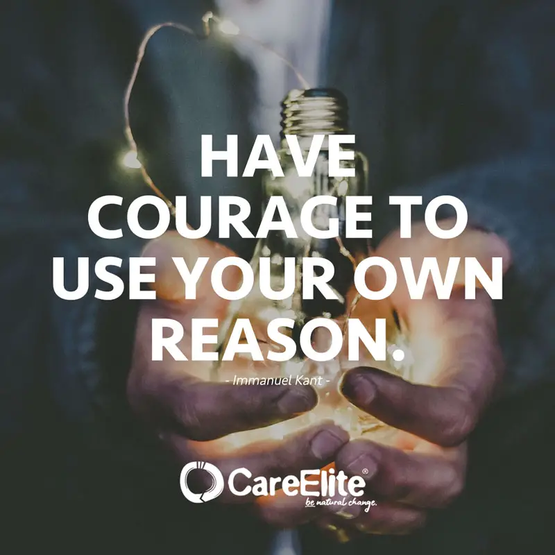 "Have courage to use your own reason." (Quote by Immanuel Kant)