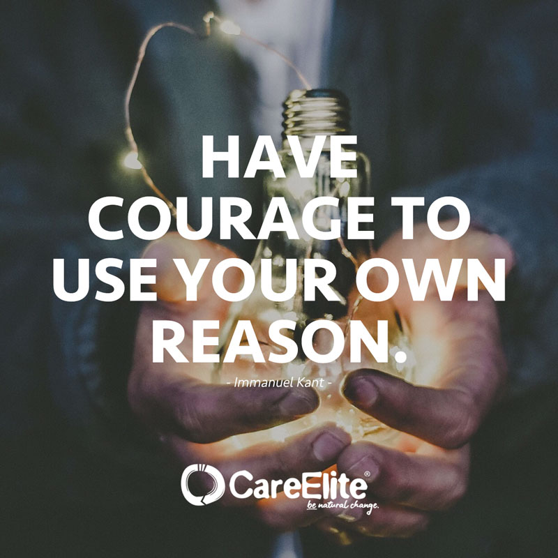 "Have courage to use your own reason." (Quote by Immanuel Kant)