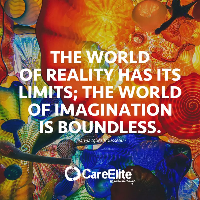 The world of reality has its limits; the world of imagination is boundless." (Quote by Jean-Jacques Rousseau)