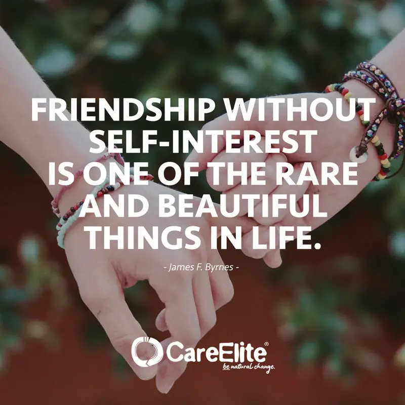 "Friendship without self-interest is one of the rare and beautiful things in life." (Quote by James F. Byrnes)