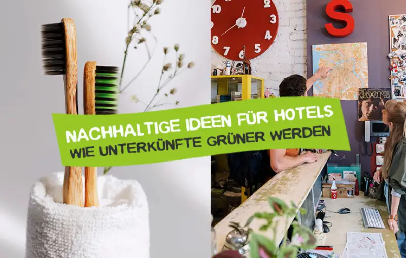 Nachhaltige Ideen für Hotels und Unterkünfte