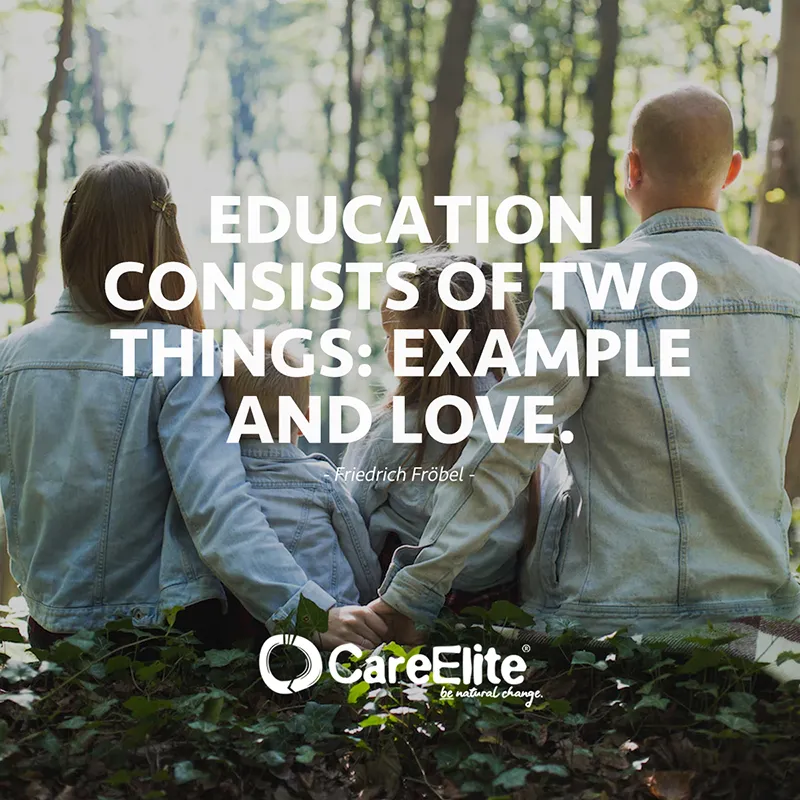 "Education consists of two things: example and love." (Friedrich Froebel)