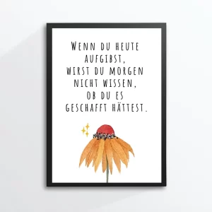 Bild/Poster "Wenn du heute aufgibst..."