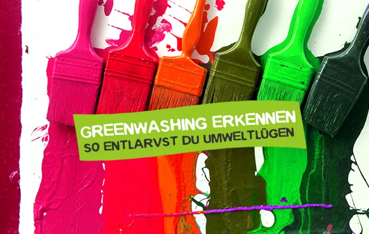 Wie kann man Greenwashing erkennen? 10 Tipps