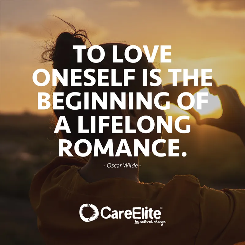 To love oneself is the beginning of a lifelong romance. (Quote from Oscar Wilde)