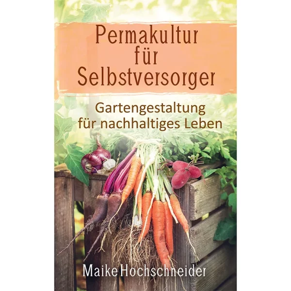Book Permaculture for self-supporters by Maike Hochschneider